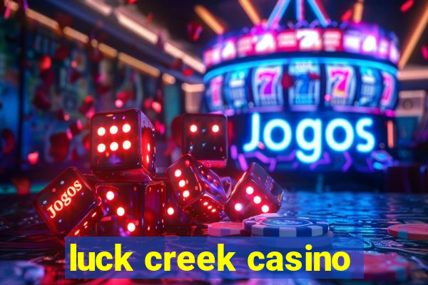 luck creek casino