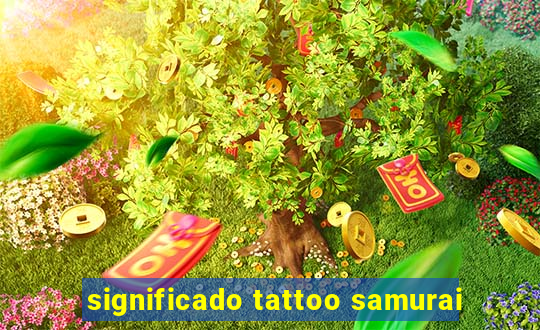 significado tattoo samurai