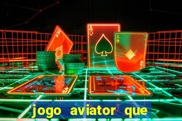 jogo aviator que ganha dinheiro