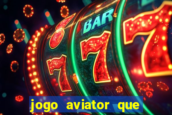 jogo aviator que ganha dinheiro