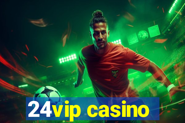 24vip casino