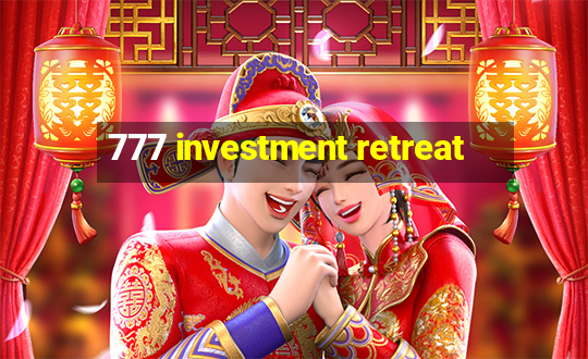 777 investment retreat