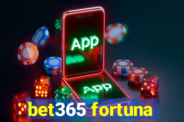 bet365 fortuna