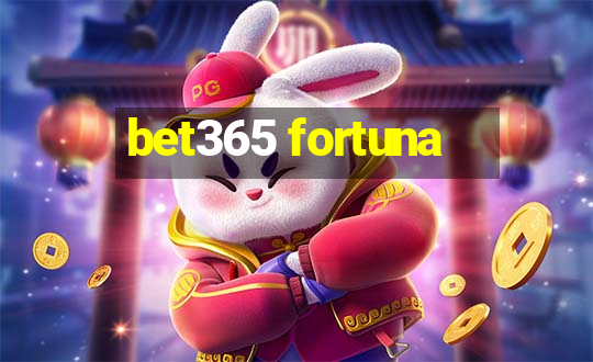 bet365 fortuna