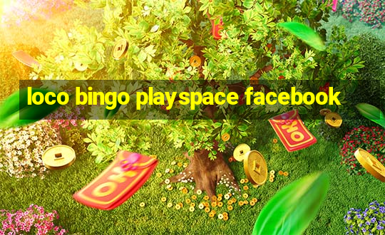 loco bingo playspace facebook