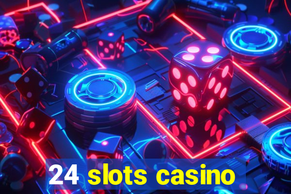 24 slots casino