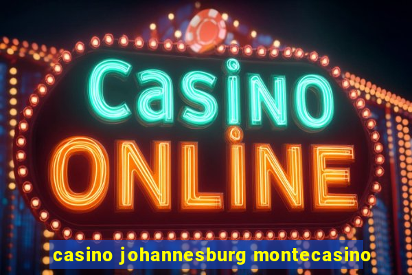 casino johannesburg montecasino