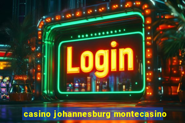 casino johannesburg montecasino