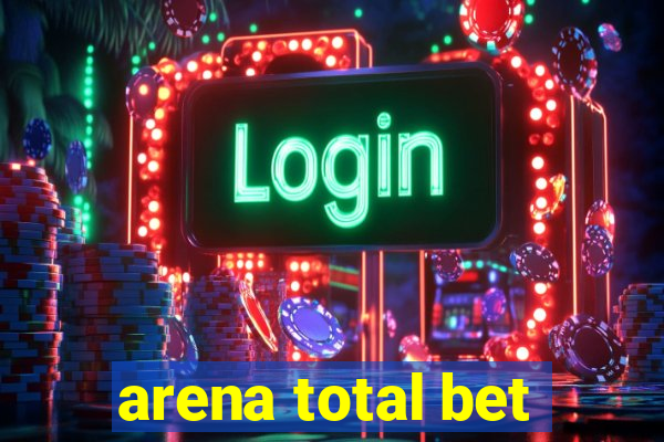 arena total bet