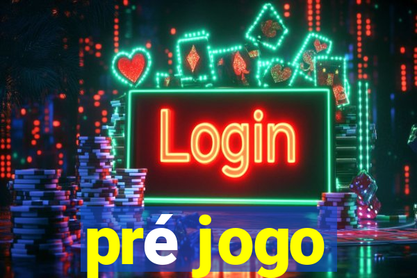 pré jogo