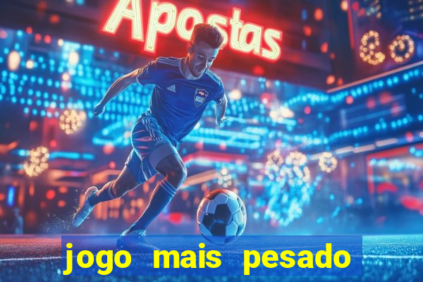 jogo mais pesado da play store