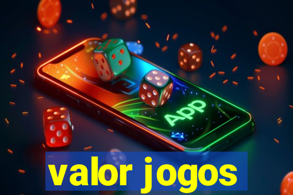 valor jogos