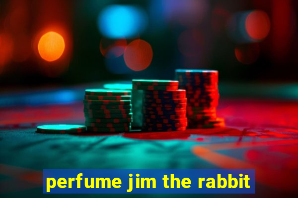 perfume jim the rabbit