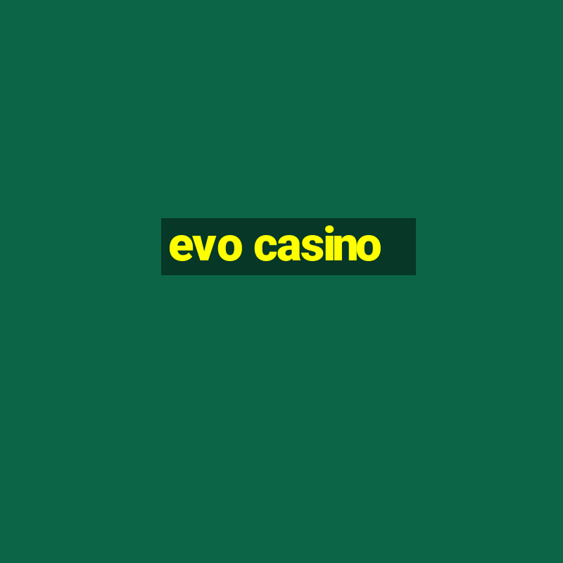 evo casino