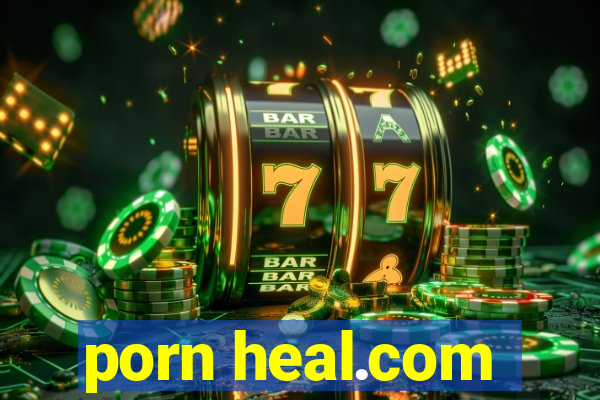 porn heal.com