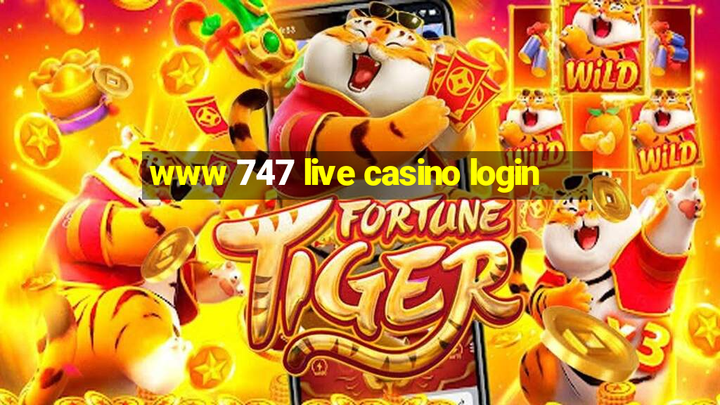 www 747 live casino login