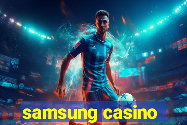 samsung casino