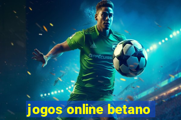 jogos online betano