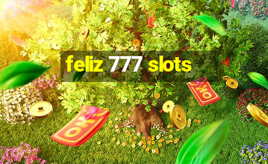 feliz 777 slots