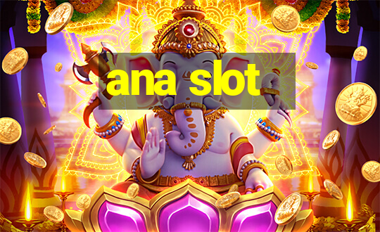 ana slot