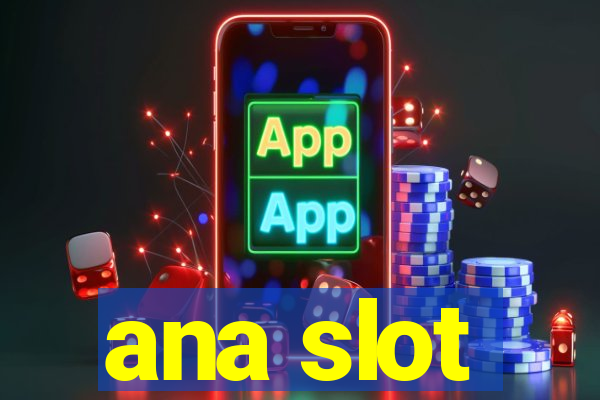 ana slot