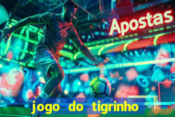 jogo do tigrinho é legalizado