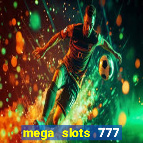 mega slots 777 casino games