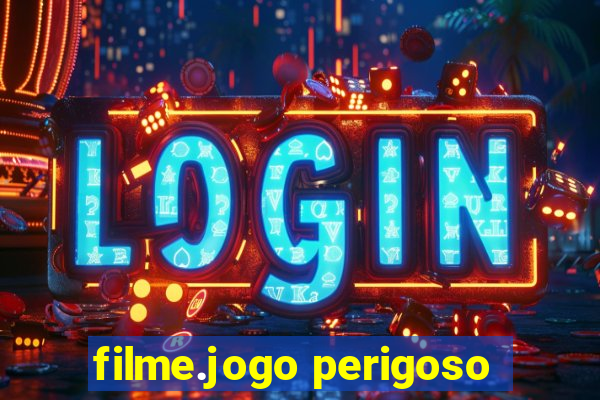 filme.jogo perigoso