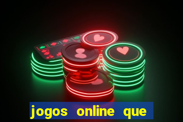 jogos online que realmente pagam dinheiro