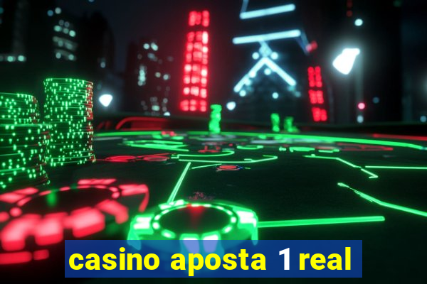 casino aposta 1 real