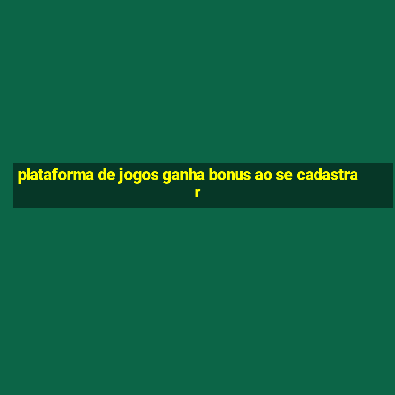 plataforma de jogos ganha bonus ao se cadastrar