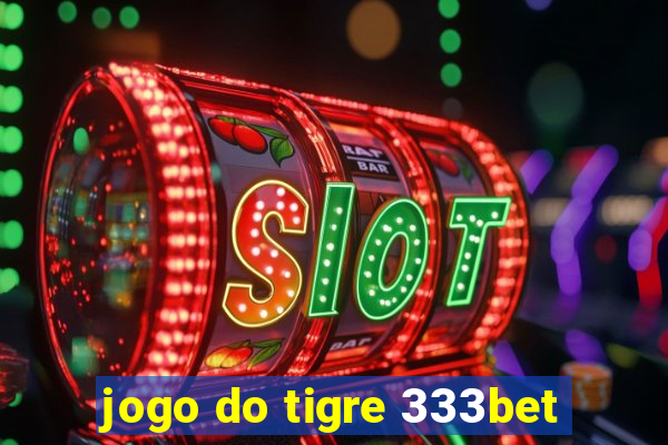 jogo do tigre 333bet