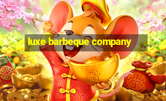 luxe barbeque company