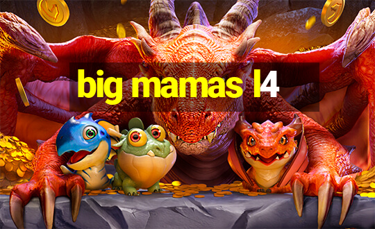 big mamas l4