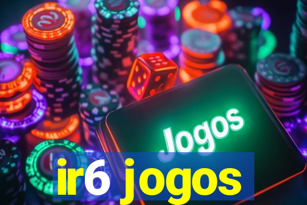 ir6 jogos