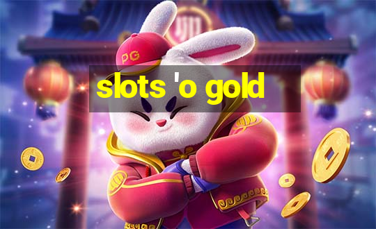 slots 'o gold