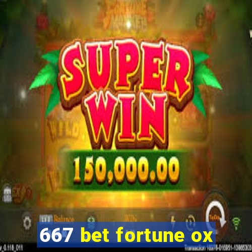 667 bet fortune ox