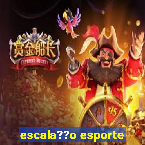 escala??o esporte