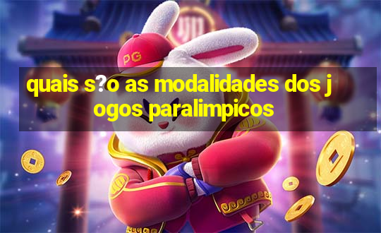 quais s?o as modalidades dos jogos paralimpicos