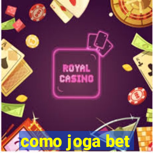 como joga bet