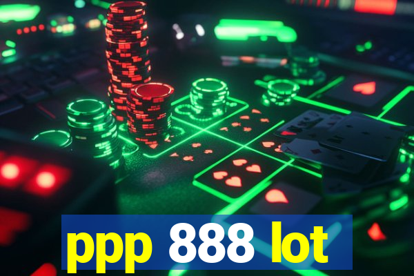 ppp 888 lot