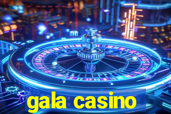 gala casino