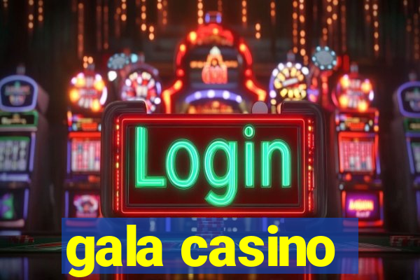 gala casino