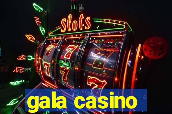 gala casino