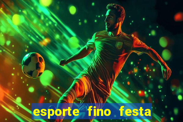 esporte fino festa de quinze anos