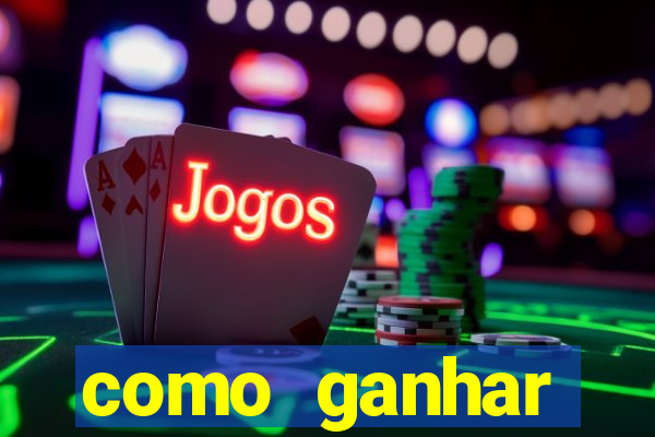 como ganhar dinheiro jogo do tigrinho