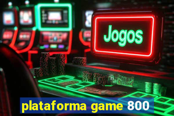 plataforma game 800