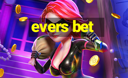 evers bet