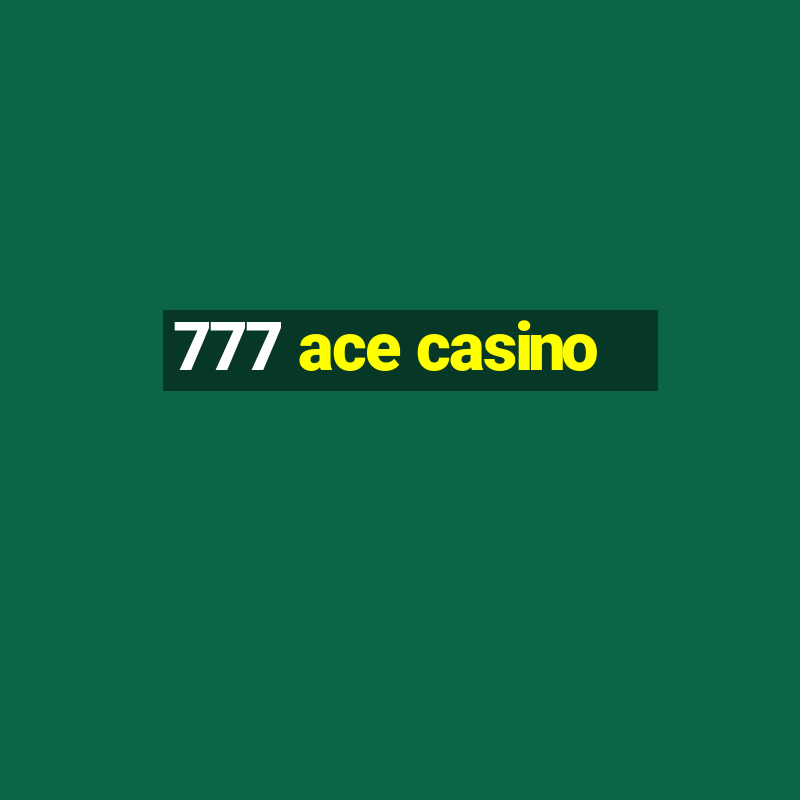 777 ace casino