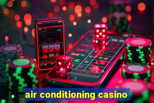 air conditioning casino